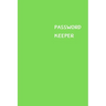 Password Keeper: Size (6 x 9 inches) - 100 Pages - Green Cover: Keep your usernames, passwords, social info, web addresses and security