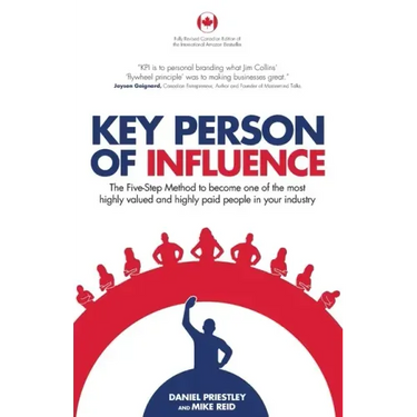 Key Person of Influence (Canadian Edition): The Five-Step Method to Become One of the Most Highly Valued and Highly Paid People in Your Industry