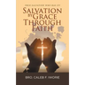 Salvation by Grace Through Faith: True Salvation Who has It?