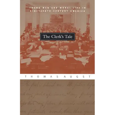 The Clerk's Tale: Young Men and Moral Life in Nineteenth-Century America