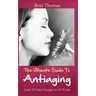 The Ultimate Guide to Antiaging - Look 10 Years Younger in 10 Weeks: Discover the Inside Story from an Ex-Nurse about Anti-aging Diet Strategies and A