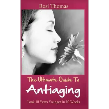 The Ultimate Guide to Antiaging - Look 10 Years Younger in 10 Weeks: Discover the Inside Story from an Ex-Nurse about Anti-aging Diet Strategies and A