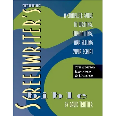 Screenwriter's Bible, 7th Edition: A Complete Guide to Writing, Formatting, and Selling Your Script