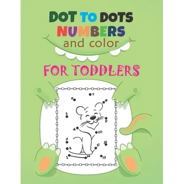 Dot to Dots Numbers & Color For Toddlers: A Fun Dot To Dot Book Filled With Cute Animals, Beautiful Flowers, Spaceship, Snowman, Great Gift For Boys,