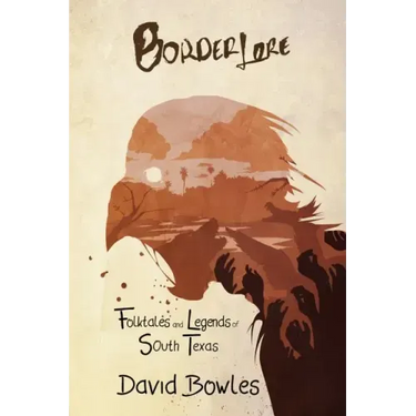 Border Lore Folktales and Legends of South Texas