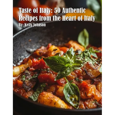 Taste of Italy: 50 Authentic Recipes from the Heart of Italy