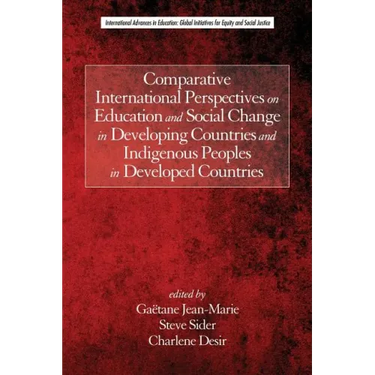 Comparative International Perspectives on Education and Social Change in Developing Countries and Indigenous Peoples in Developed Countries