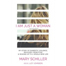 I Am Just A Woman: My story of domestic violence and recovery