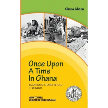 Once Upon a Time in Ghana. Traditional Ewe Stories Retold in English