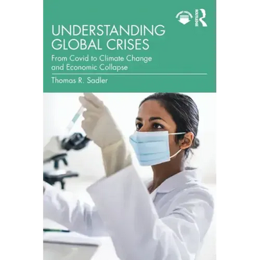 Understanding Global Crises: From Covid to Climate Change and Economic Collapse