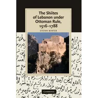 The Shiites of Lebanon Under Ottoman Rule, 1516 1788