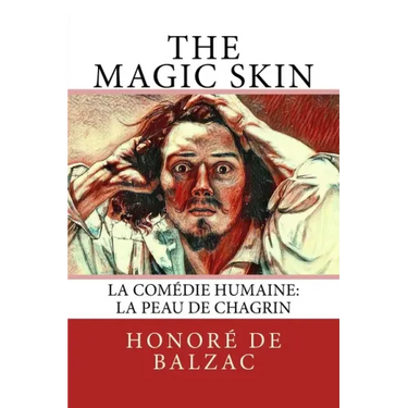 The Magic Skin: La Comédie Humaine: La Peau de Chagrin