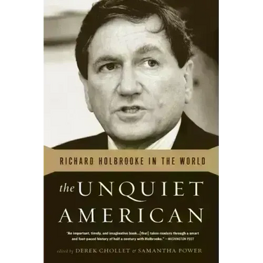 The Unquiet American: Richard Holbrooke in the World