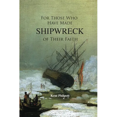 For Those Who Have Made Shipwreck of Their Faith
