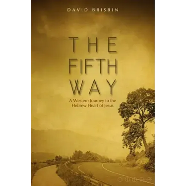 The Fifth Way: A Western Journey to the Hebrew Heart of Jesus