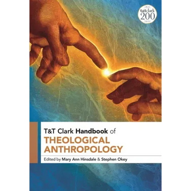 T&T Clark Handbook of Theological Anthropology