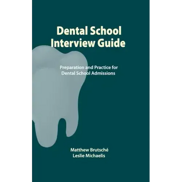 Dental School Interview Guide: Preparation and practice for dental school admissions