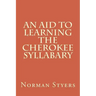 An Aid to Learning the Cherokee Syllabary
