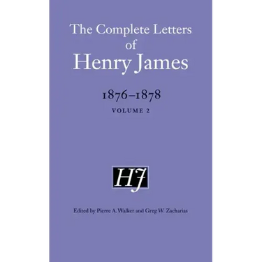The Complete Letters of Henry James, 1876-1878: Volume 2