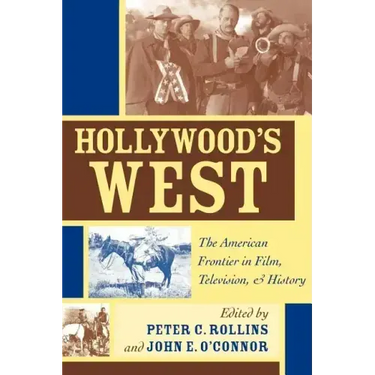 Hollywood's West: The American Frontier in Film, Television, and History