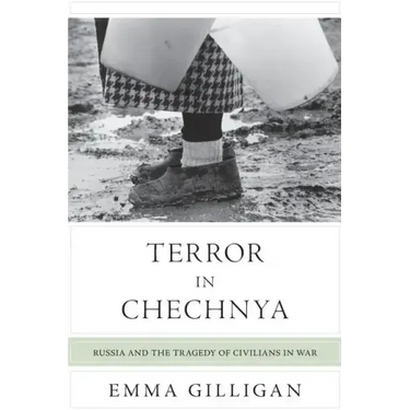 Terror in Chechnya: Russia and the Tragedy of Civilians in War