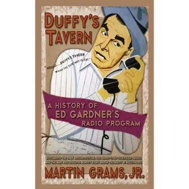 Duffy's Tavern: A History of Ed Gardner's Radio Program (hardback)