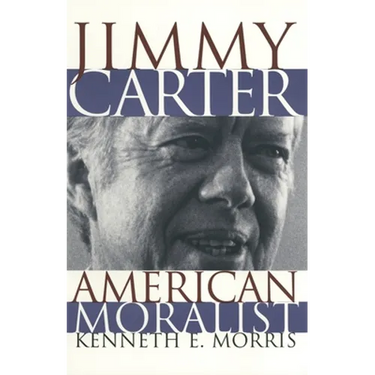Jimmy Carter American Moralist: The Life Story and Moral Legacy of Our Thirty-Ninth President