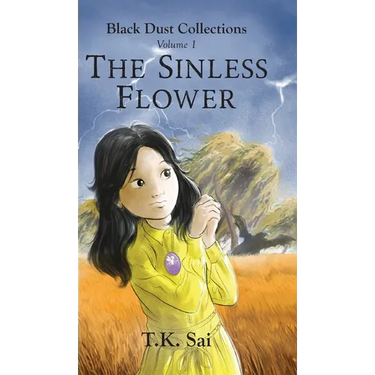The Sinless Flower: Black Dust Collections Volume 1