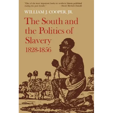 The South and the Politics of Slavery, 1828-1856