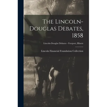 The Lincoln-Douglas Debates, 1858; Lincoln-Douglas Debates - Freeport, Illinois