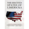 The Recited Spates of Limericka: A Collection of Humorous and Social Commentary Limericks by That Little Known Master of Rhyme------ Martin C. Mayer