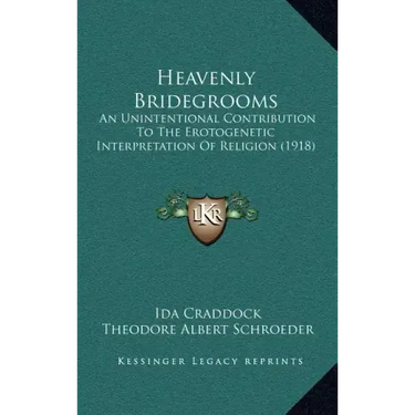 Heavenly Bridegrooms: An Unintentional Contribution To The Erotogenetic Interpretation Of Religion (1918)