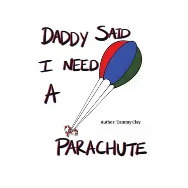 Daddy Said I Need a Parachute