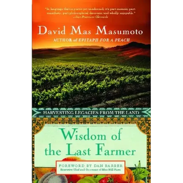 Wisdom of the Last Farmer: Harvesting Legacies from the Land