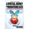 A Spiritual Journey to Unwavering Faith: A Multi-Denominational, Multi-Dimensional Spiritual Journey