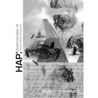 Hap: Understudies of Thomas Wyatt's Petrarch
