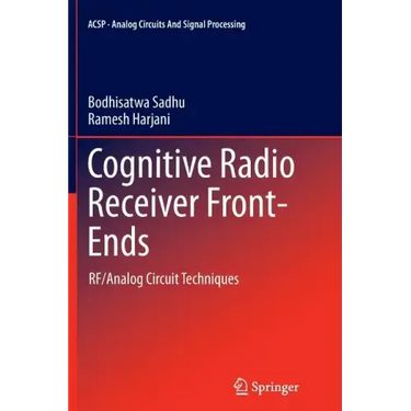 Cognitive Radio Receiver Front-Ends: Rf/Analog Circuit Techniques