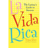 La Vida Rica: The Latina's Guide to Success