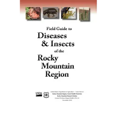 Field Guide to Diseases and Insects of the Rocky Mountain Region