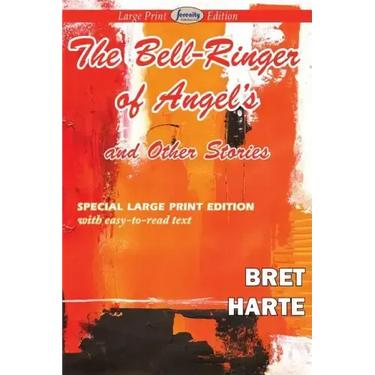 The Bell-Ringer of Angel's and Other Stories (Large Print Edition)