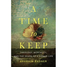 A Time to Keep: Theology, Mortality, and the Shape of a Human Life