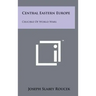Central Eastern Europe: Crucible of World Wars