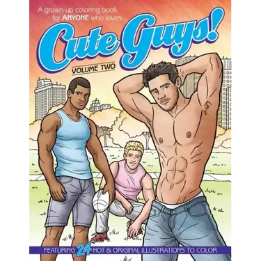 Cute Guys! Coloring Book-Volume Two: A grown-up coloring book for ANYONE who loves cute guys!