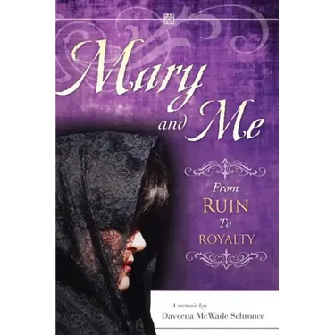 Mary and Me From Ruin to Royalty