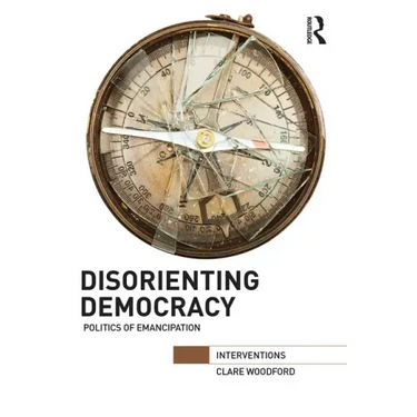 Disorienting Democracy: Politics of Emancipation