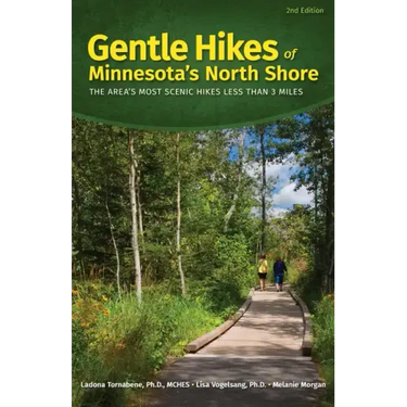 Gentle Hikes of Minnesota's North Shore: The Area's Most Scenic Hikes Less Than 3 Miles