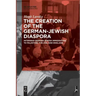 The Creation of the German-Jewish Diaspora: Interwar German-Jewish Immigration to Palestine, the Usa, and England