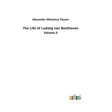 The Life of Ludwig van Beethoven
