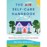 The Air Self-Care Handbook: Breathe Easier and Protect Yourself from Pollution