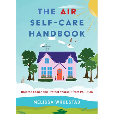 The Air Self-Care Handbook: Breathe Easier and Protect Yourself from Pollution